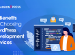 11 Benefits of Choosing WordPress Development Services