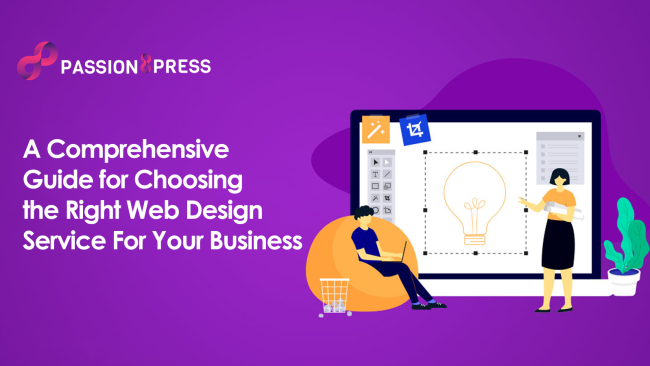 A Comprehensive Guide for Choosing the Right Web Design Service for Your Business A Comprehensive Guide for Choosing the Right Web Design Service for Your Business