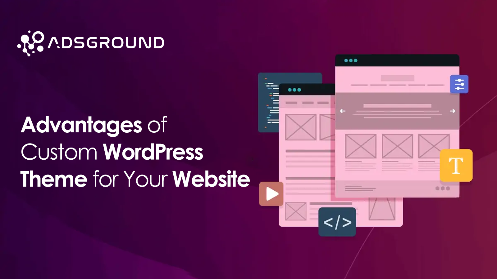 Advantages of Custom WordPress Theme for Your Website Advantages of Custom WordPress Theme for Your Website