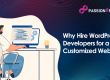 Why Hire WordPress Developers for a Customized Website