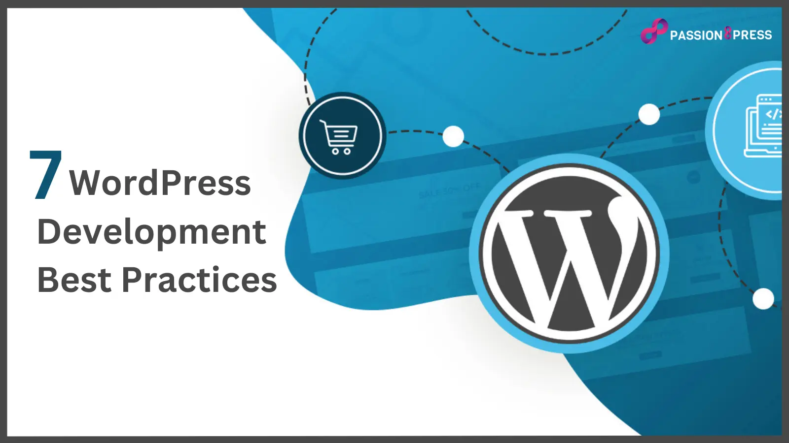 WordPress Development Best Practices: 10 Tips & Tricks - Passion8Press ...