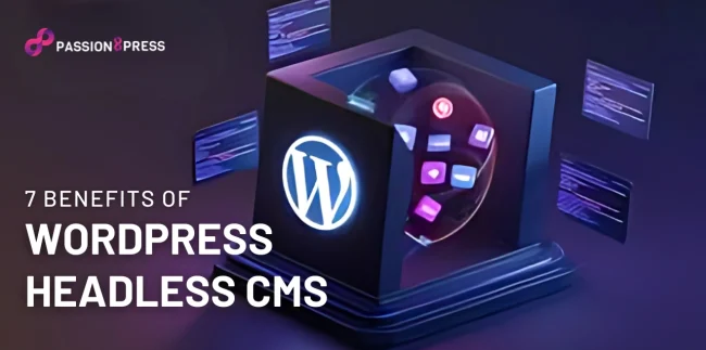 7 Benefits Of WordPress Headless CMS WordPress-Headless-CMS